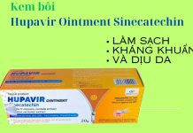 Kem bôi Hupavir Ointment Sinecatechin có tốt không? Review từ người dùng Kem bôi Hupavir Ointment Sinecatechin